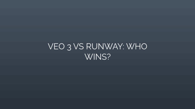 Featured Image for VEO 3 VS RUNWAY: WHO
WINS?